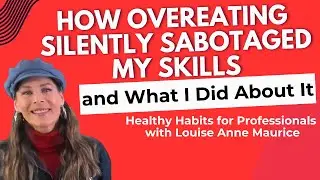 How To Quit Overeating | Louise Anne Maurice | Healthy Habits to Quit Overeating