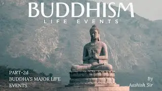 BUDDHISM PART-2d | MAJOR EVENTS IN BUDDHA'S LIFE | UPSC UPPCS SSC HCS | INDIAN PHILOSOPHY RS SHARMA