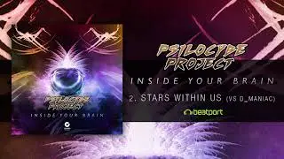 Psilocybe Project vs D_Maniac - Stars Within Us