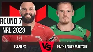 Dolphins v South Sydney Rabbitohs | Round 7 Team Lists and Predictions | 2023 NRL Season