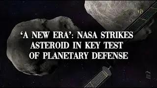 &lsquo;A new era&rsquo;: NASA strikes asteroid in key test of planetary defense