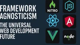 Framework Agnosticism: The Universal Web Development Future