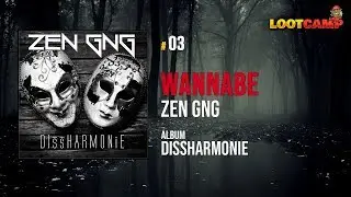 ZEN GNG - Wannabe (prod. ZEN GNG) | Dissharmonie ★ LOOTCAMP