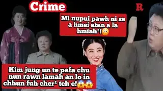 Kim jong un pa Kim jong il hmei khawvel laka thup bo an tum Actress thih dan rapthlak!