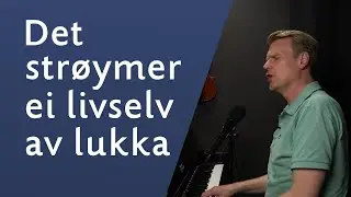 Det strøymer ei livselv av lukka - Sveinung Hølmebakk