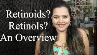 WHAT ARE RETINOIDS? RETINOLS? When, how, and which ones should you use?