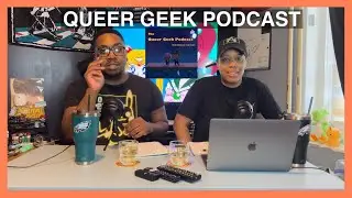 Ep. 23: Queer Geek News - No More Subscription Raises, We Are Poor! - Plus More!