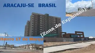 Bairros Zona Sul de ARACAJU-SE:  17 de Março e Aruana. Gravado em 20/03/2025.