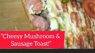 Cheesy Mushroom & Sausage Toast | Quick & Easy 1-Min Recipe!