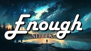 🎵 NEFFEX - Enough ( Lyric )🎵 You can see the writing on the pavement 🎶