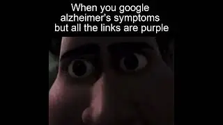 When you google alzheimer's symptoms but all the links are purple