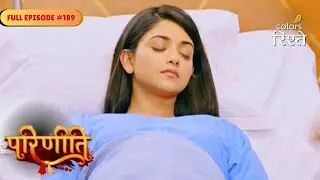 parineeti | Neeti Falls Amid Clash | Full Ep - 189 | Colors Rishtey