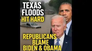 TEXAS FLOODS Hit HARD | Republicans BLAME Biden & Obama After Voting RED!