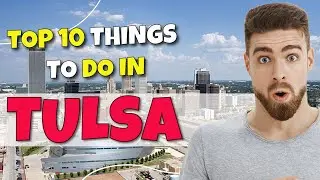 TOP 10 Things to do in Tulsa, Oklahoma 2023!