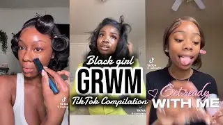 Black girl GRWM’s | TikTok Compilation 
