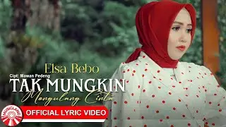Elsa Bebo - Tak Mungkin Mengulang Cinta [Official Lyric Video HD]