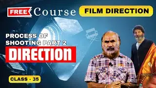 Class 35  l Film Direction Course l Process Of Shooting Part 2  l Shaft Media Academy