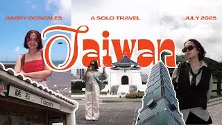 FIRST SOLO TRAVEL! | Taiwan [JULY 2025]