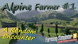 Farming Simulator 19 | Alpine Farmer #1 | Random Encounters
