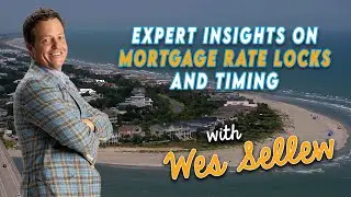 How to Time Your Mortgage Rate Lock Like a Pro! | Wes Sellew's Expert Tips