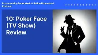 10: Poker Face (TV Show) Review | Procedurally Generated: A Police Procedural Podcast