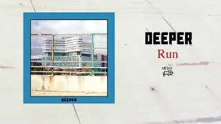 Deeper - Run (Official Audio)