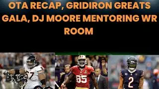 OTA Recap, Gridiron greats gala, DJ moore mentoring WR room. #bearsnation #podcast #bears #ota #gala