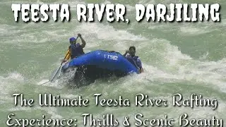 ''The Ultimate Teesta River Rafting Experience:Thrills & Scenic Beauty '' @PIYUSHCROSSFITHUB