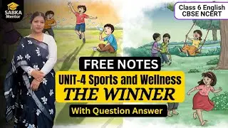 Class 6 English Unit 4 Sports and Wellness | The Winner | Full Explanation in Hindi | NCERT