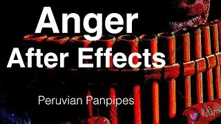 Anger After Effects | Peruvian Panpipes | Instrumental