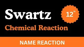 Swartz/Swarts Reaction | Class 12 Organic Chemistry | Name Reaction | Board Exam 2026