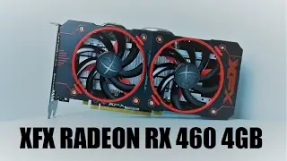 Budget 1080p Gaming XFX Radeon RX 460 4GB Benchmark