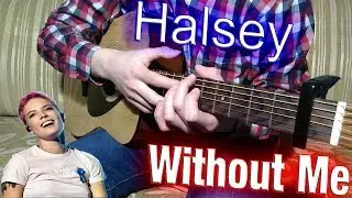 Halsey -  Without Me (Fingerstyle Guitar Cover) ТАБЫ | TABS