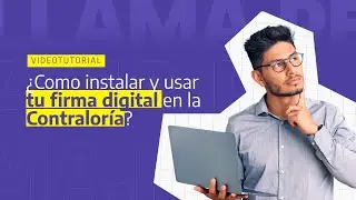 ¿Cómo instalar y usar tu firma digital en la Contraloría? | Actualizado 2024
