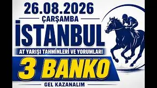26 Ağustos 2026 Çarşamba İstanbul 3 BANKO At Yarışı Tahminleri At Yarışı Yorumları