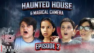 Haunted House & Magical Camera | EP 2 | Magical Camera #WebSeries | Wonder Team