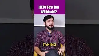 IELTS test got withheld | What's the reason behind it?