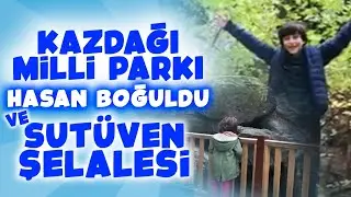 Kazdağı Milli Parkı Hasan Boğuldu Ve Sut&uuml;ven Şelalesi | Oyun Tadında