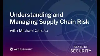 Understanding and Managing Supply Chain Risk (with Michael Caruso) | State of Security