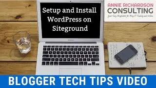 Blogger Tech Tips - Blog Hosting Setup for WordPress on Siteground for the Technically Challenged