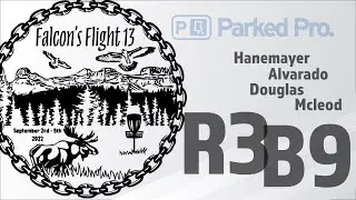 Falcon's Flight 13 | R3 B9 |  Hanemayer, Alvarado, Douglas, Mcleod | Parked Pro