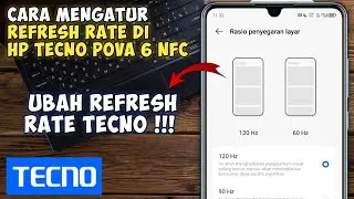 Cara Mengatur dan Mengubah Refresh Rate Di Hp Tecno Pova 6 NFC
