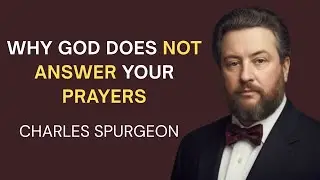 The One Secret to Getting Whatever You Ask God for - Charles Spurgeon Secret Power in Prayer