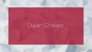 Dylan Stokes - appearance