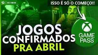 URGENTE! JOGOS CONFIRMADOS para ABRIL no XBOX GAME PASS! In&iacute;cio de m&ecirc;s com LAN&Ccedil;AMENTOS!