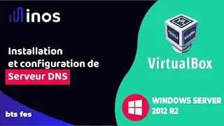 Installation Et La Configuration Du Service Dns Sur Windows Server 2012 R2 Sous Virtualbox