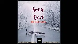 Ansh Kania - Sexy Cruz (KDP) (2022)