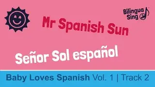 🇪🇸🎵BilinguaSing | Mr Spanish Sun | Se&ntilde;or Sol espa&ntilde;ol | Full song and lyrics