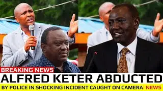 JUST IN: FORMER MP ALFRED KETER ABDUCTED BY POLICE IN SHOCKING INCIDENT CAUGHT ON CAMERA | NEWS