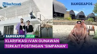 Disebut Punya Punya Pria Simpanan, Ivan Gunawan Klarifikasi, Ungkap Hubungan dengan Fatur Djawas